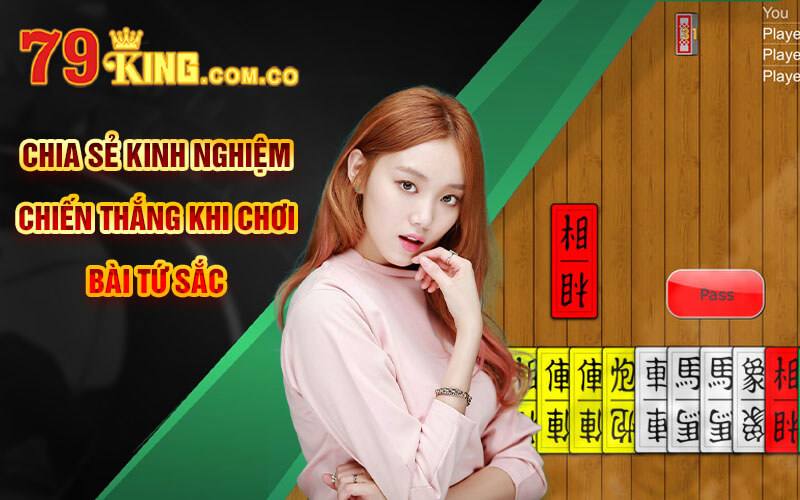 Bài Tứ Sắc - Cá Cược Bài Tứ Sắc Online Tại Cổng Game 79King 9 Chia Sẻ Kinh Nghiệm Chiến Thắng Khi Chơi Bài Tứ Sắc